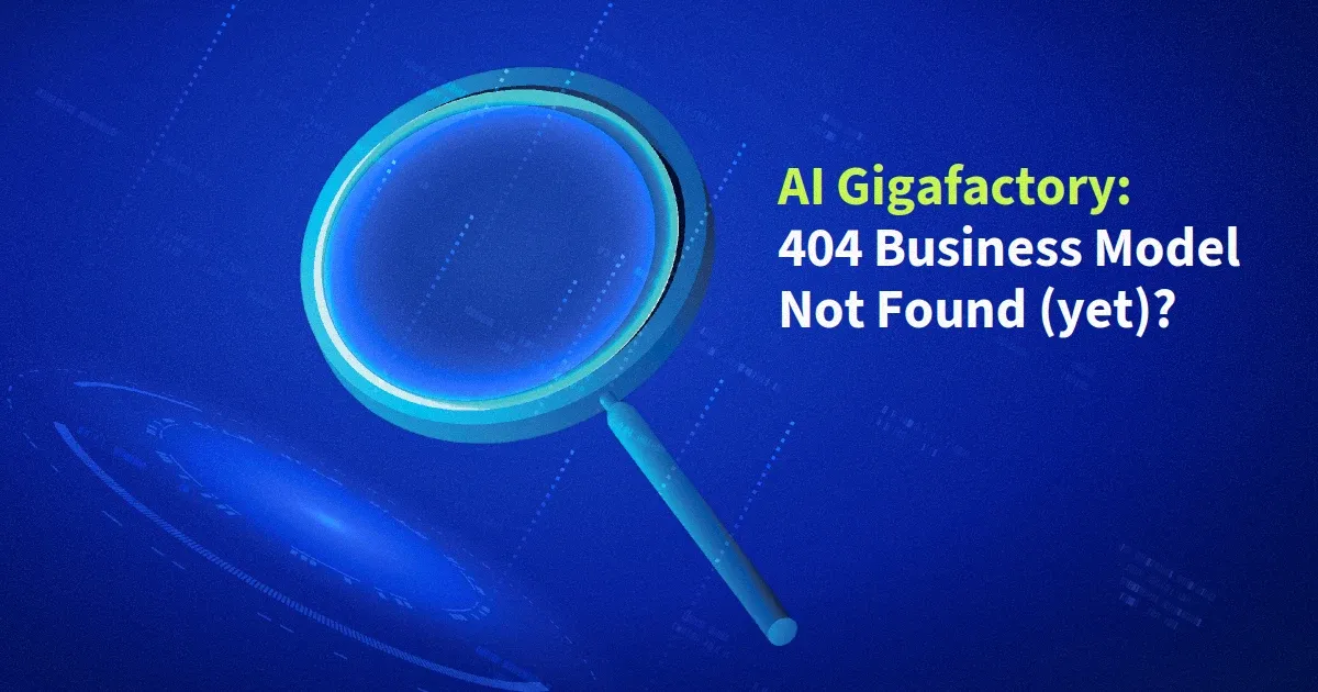 AI Gigafactory : 404 Business Model Not Found (yet)?