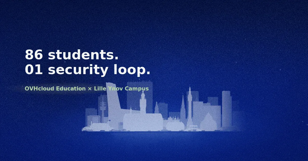 OVHcloud x Lille Ynov Campus: 86 students tackle a real-world cloud security challenge