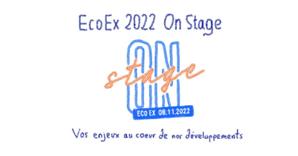 Eco Ex 2022: putting your challenges at the heart of our developments