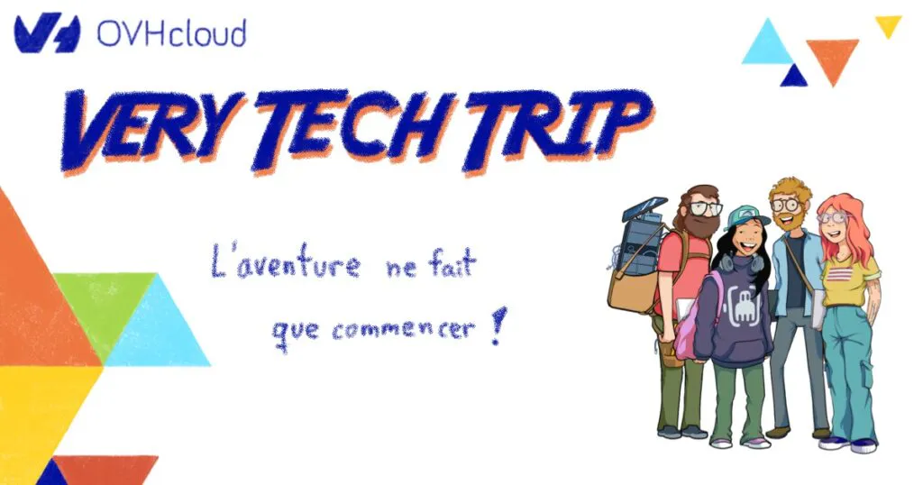 Very Tech Trip: the adventure is just beginning!