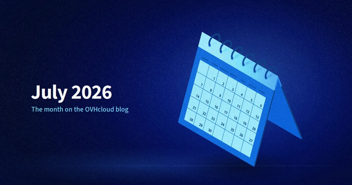 Recap: the OVHcloud Blog from July 2026