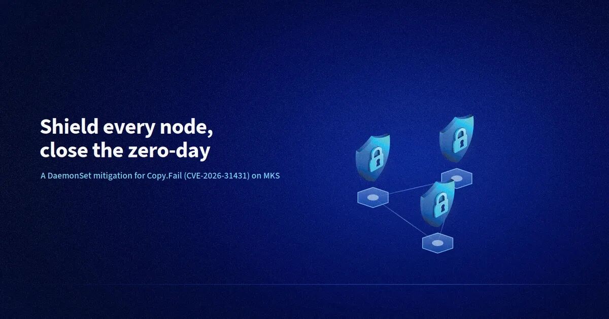 Copy.Fail (CVE-2026-31431): How to Rapidly Protect OVHcloud MKS Clusters from the Linux Kernel Zero-Day