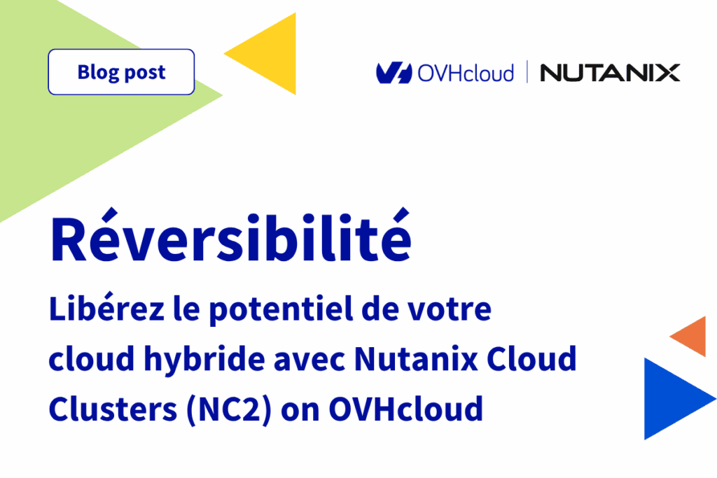 Reversibility: unlock the potential of your hybrid cloud with Nutanix Cloud Clusters (NC2) on OVHcloud