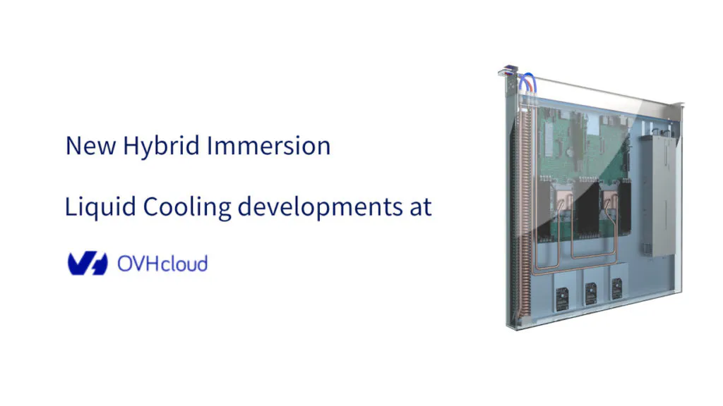 New Hybrid Immersion Liquid Cooling developments at OVHcloud