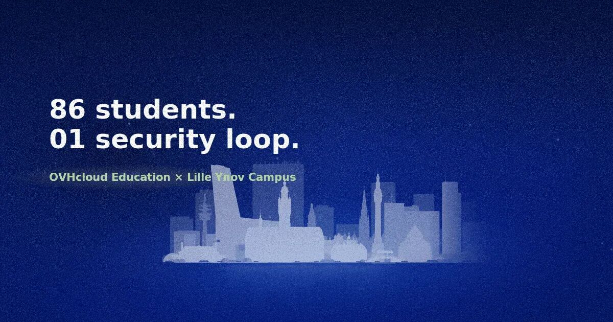 OVHcloud x Lille Ynov Campus: 86 students tackle a real-world cloud security challenge
