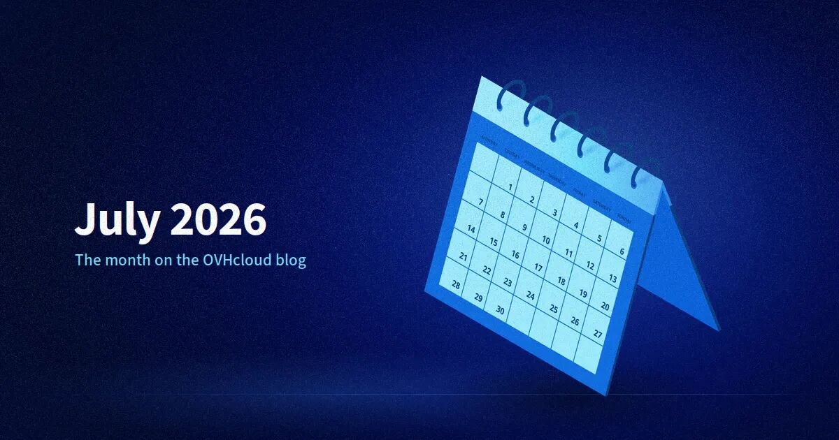 Juillet 2026 sur le blog OVHcloud : notre récap