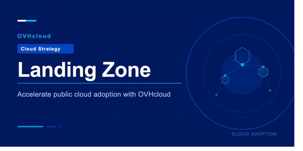 Landing Zone: how to accelerate the adoption of public cloud with OVHcloud