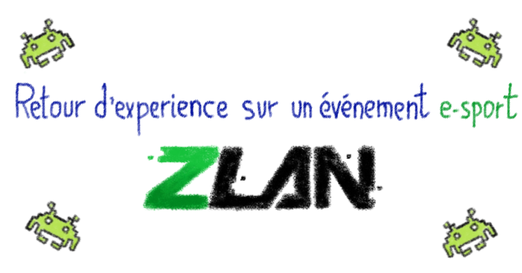 Retour d’expérience sur un événement e-sport : la ZLAN