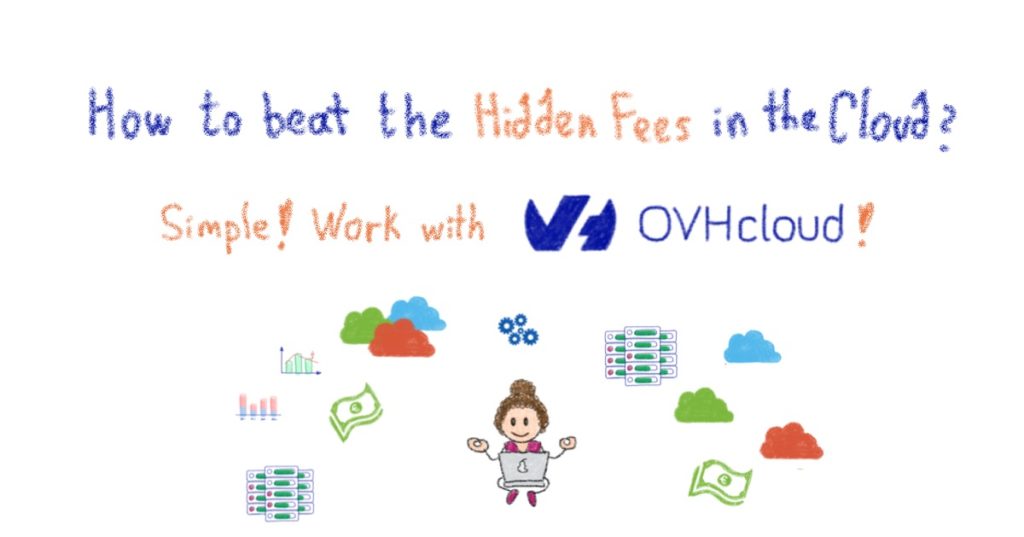 How to beat the Hidden Fees in the Cloud? Simple! Work with OVHcloud!