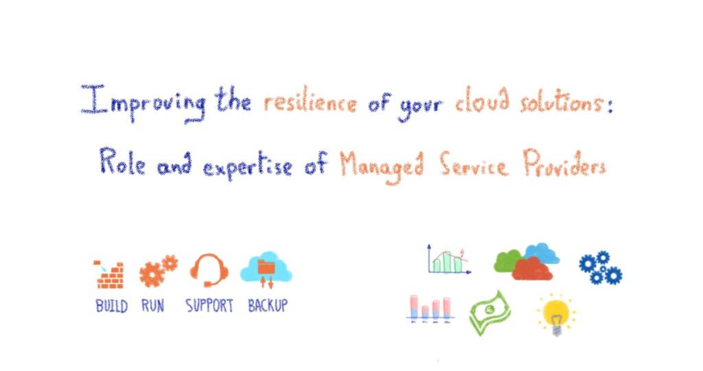 Improving the resilience of your cloud solutions: role and expertise of Managed Service Providers