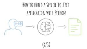 How To Build A Speech-To-Text Application With Python (3/3) - OVHcloud Blog