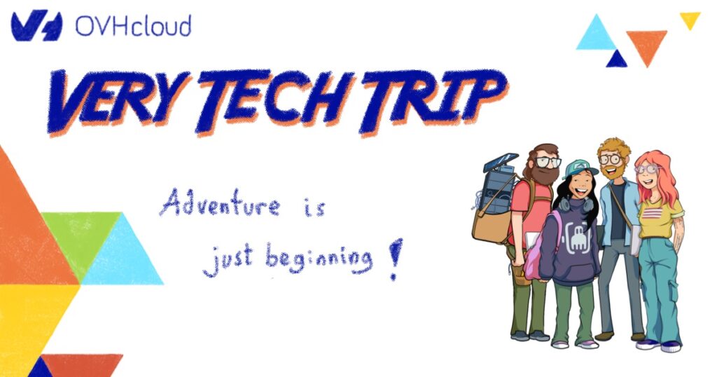 Very Tech Trip: the adventure is just beginning!