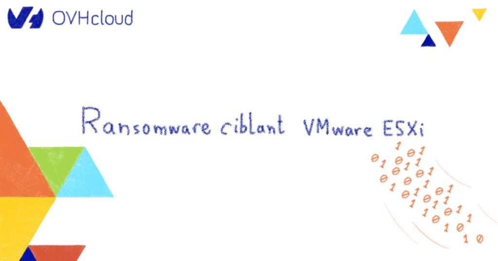 Ransomware ciblant VMware ESXi  