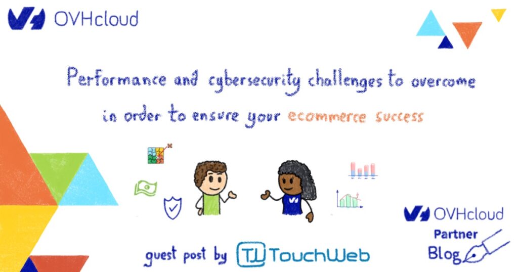 Performance and cybersecurity challenges to overcome in order to ensure your ecommerce success